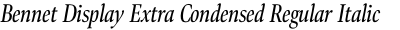 Bennet Display Extra Condensed Regular Italic
